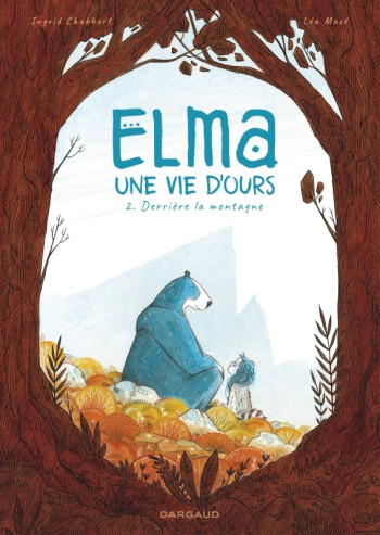 Elma, une vie d'ours - Tome 2 - Derrière la montagne -  Mazé Léa - DARGAUD