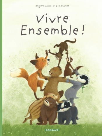 La Famille Blaireau-Renard - Tome 3 - Vivre ensemble ! -  Tharlet eve - DARGAUD