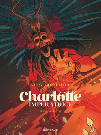 Charlotte impératrice - Tome 3 - Adios, Carlotta -  Nury Fabien - DARGAUD