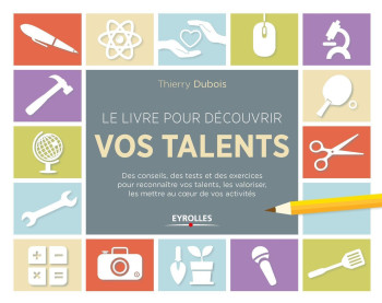 Le livre pour découvrir vos talents - Thierry Dubois - EYROLLES