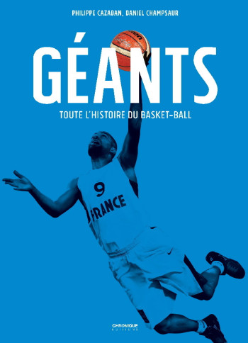 GEANTS, TOUTE L'HISTOIRE DU BASKETBALL - Philippe Cazaban - CHRONIQUE