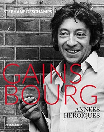 Gainsbourg, années héroïques - Stéphane Deschamps - CHRONIQUE