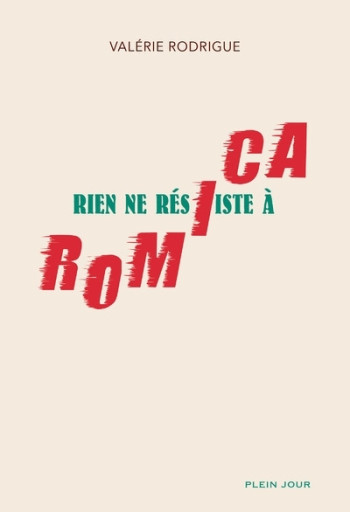 Rien ne résiste à Romica - Valérie Rodrigue - PLEIN JOUR