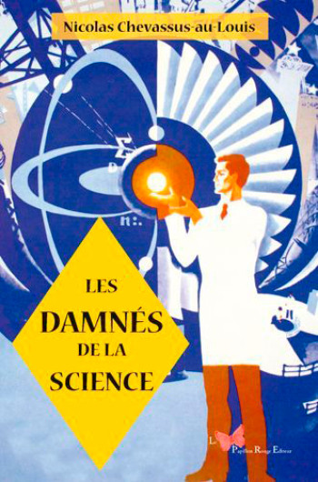 Les Damnés De La Science - Nicolas Chevassus-au-Louis - PAPILLON ROUGE