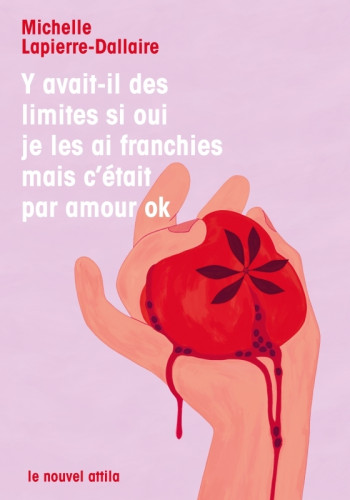 Y avait-il des limites si oui je les ai franchies mais c'était par amour ok - Michelle Lapierre-Dallaire - NOUVEL ATTILA