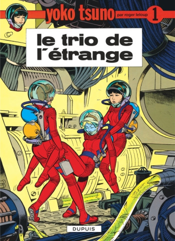 Yoko Tsuno - Tome 1 - Le Trio de l'étrange -  Leloup - DUPUIS