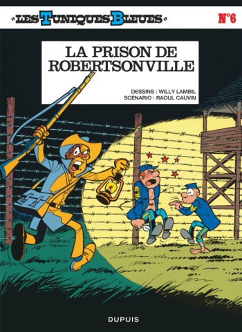 Les Tuniques Bleues - Tome 6 - La Prison de Robertsonville -  Cauvin - DUPUIS