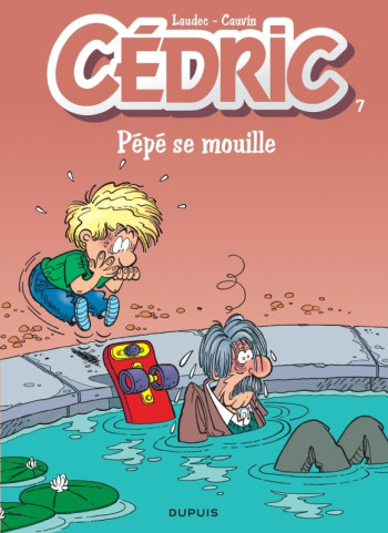 Cédric - Tome 7 - Pépé se mouille -  Laudec - DUPUIS