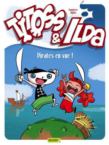 Titoss et Ilda - Tome 1 - Pirates en vue ! -  Bannister - DUPUIS