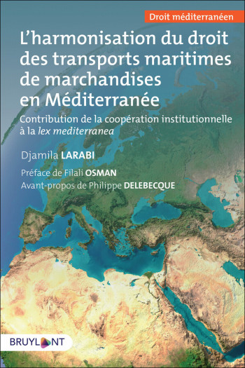 L'harmonisation du droit des transports maritimes de marchandises en Méditerranée - Djamila Larabi - BRUYLANT