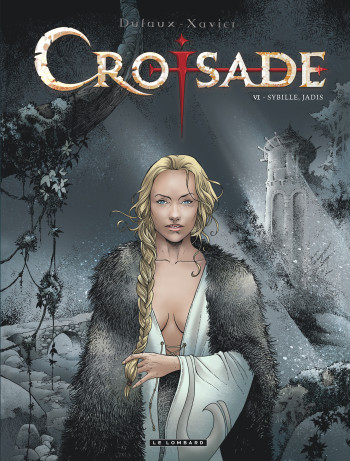 Croisade - Tome 6 - Sybille, jadis -  Dufaux Jean - LOMBARD