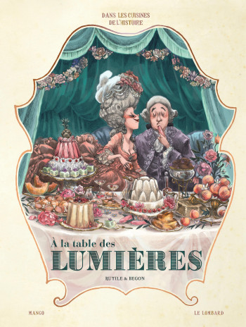 Dans les Cuisines de l'Histoire - Tome 3 - A la table des Lumières (nouveauté) -  Rutile - LOMBARD