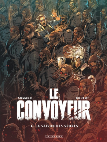 Le Convoyeur - Tome 4 - La saison des spores -  Roulot Tristan - LOMBARD