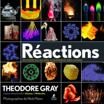 Réactions, des atomes aux galaxies - Theodore Gray - PLACE VICTOIRES