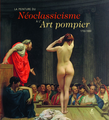 La peinture du Néoclassicisme à l'Art pompier - 1750-1880 -  Collectif - PLACE VICTOIRES