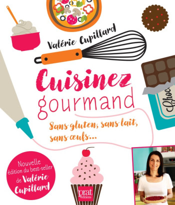 Cuisinez gourmand sans gluten sans lait sans oeufs - Valérie Cupillard - PRAT PRISMA