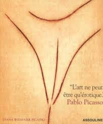 ART NE PEUT ETRE QU EROTIQUE - WIDMAIER PICASSO D. - ASSOULINE