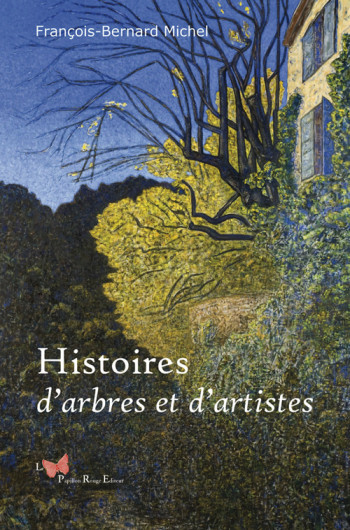 Histoires D'Arbres Et D'Artistes -  MICHEL François-bernard - PAPILLON ROUGE