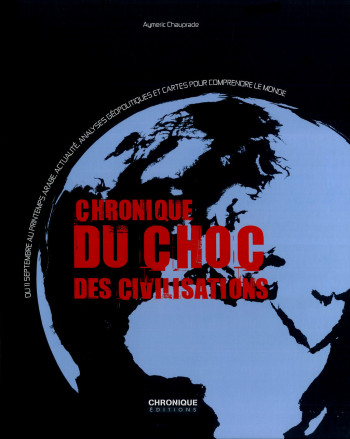 CHRONIQUE DU CHOC DES CIVILISATIONS - Aymeric Chauprade - CHRONIQUE