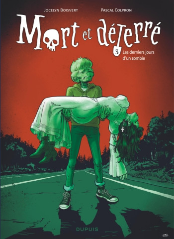 Mort et déterré - Tome 3 - Les derniers jours d un zombie -  BOISVERT JOCELYN - DUPUIS