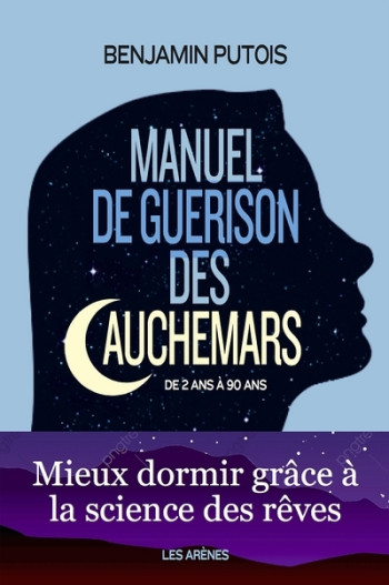 Manuel de guérison des cauchemars - Benjamin Putois - ARENES