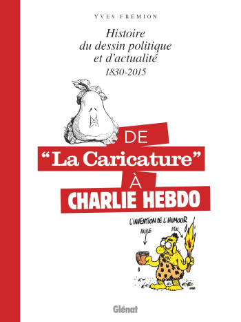 De la caricature à Charlie Hebdo - 1830-2015 - Yves Frémion - GLENAT