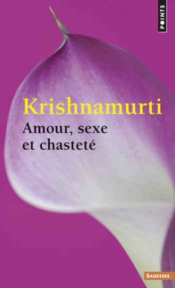 Amour, sexe et chasteté -  Krishnamurti - POINTS