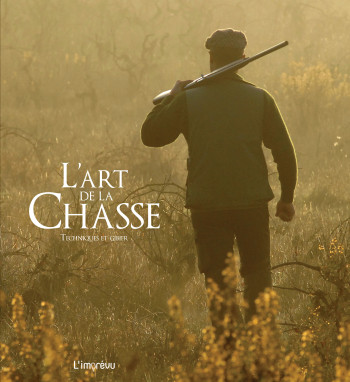 L'art de la chasse -  Collectif - L IMPREVU