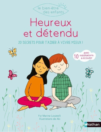 Heureux & détendu - 20 secrets pour t'aider à vivre mieux - Marine Locatelli - NATHAN