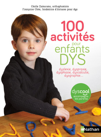 100 activités pour enfants DYS : dyslexie, dyspraxie, dysphasie, dyscalculie, dysgraphie... - Cécile Zamorano - NATHAN