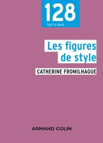 Les figures de style - Catherine Fromilhague - ARMAND COLIN