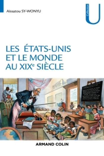 Les États-Unis et le monde au XIXe siècle - Aïssatou Sy-Wonyu - ARMAND COLIN