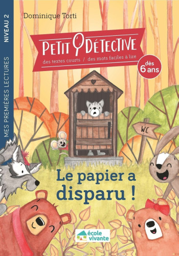 Le papier a disparu ! - Niveau 2 - A partir de 6 ans - Dominique Torti - ECOLE VIVANTE