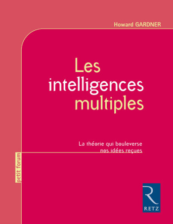 Les intelligences multiples - La théorie qui bouleverse nos idées reçues - Howard Gardner - RETZ