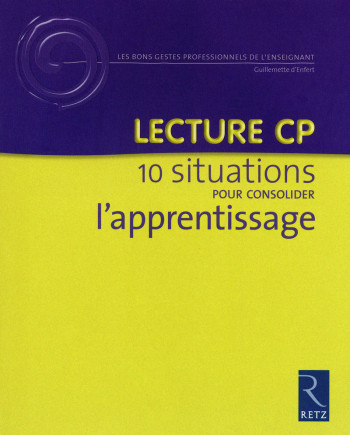 Lecture CP 10 situations pour consolider l'apprentissage - Guillemette d' Enfert - RETZ Lecture CP 10 situations pour consolider l'apprentissage - Guillemette d' Enfert - RETZ