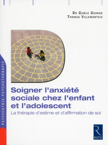 Soigner l'anxiété sociale chez l'enfant et l'adolescent - Gisèle George - RETZ