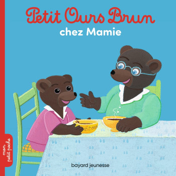 Petit Ours Brun chez Mamie - Danièle Bour - BAYARD JEUNESSE