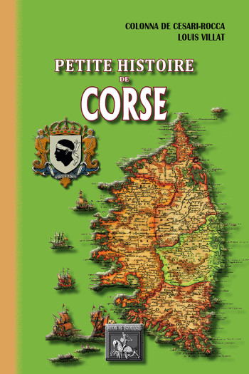 Petite Histoire de Corse (des origines au début du XXe siècle) - Louis Villat - REGIONALISMES