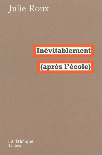 Inévitablement (après l'école) - Julie Roux - FABRIQUE