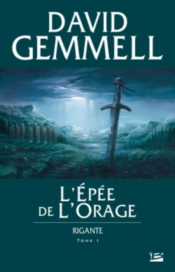 Rigante, T1 : L'Épée de l'Orage - David Gemmell - BRAGELONNE