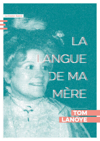 La langue de ma mère - Tom Lanoye - CASTOR ASTRAL