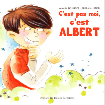 C'EST PAS MOI, C'EST ALBERT - BOMBACE AURELIE - PLAINES VALLEES