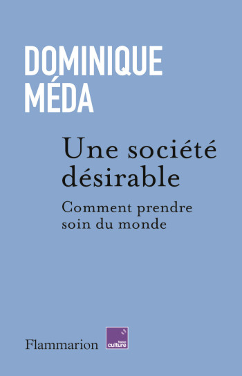 Une société désirable - Dominique Méda - FLAMMARION Une société désirable - Dominique Méda - FLAMMARION