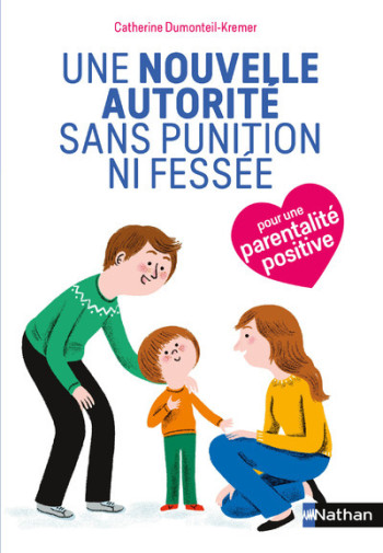 Une nouvelle autorité sans punition ni fessée - Catherine Dumonteil-Kremer - NATHAN