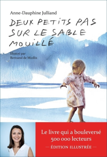 Deux petits pas sur le sable mouillé (édition illustrée) - Anne-Dauphine Julliand - ARENES