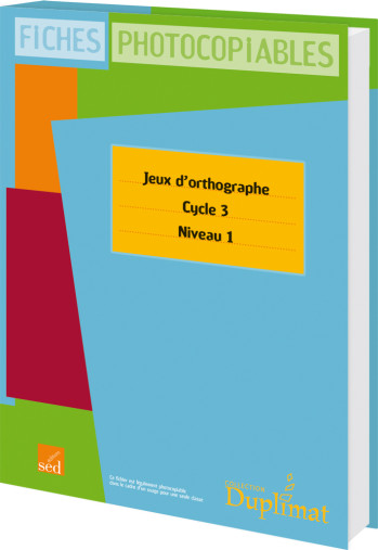 JEUX D'ORTHOGRAPHE-CYCLE 3 NIVEAU 1 -  Collectif - EDIT SED