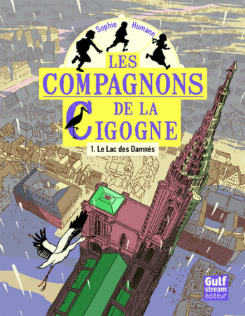 Les Compagnons de la cigogne - tome 1 Le Lac des damnés - Sophie Humann - GULF STREAM