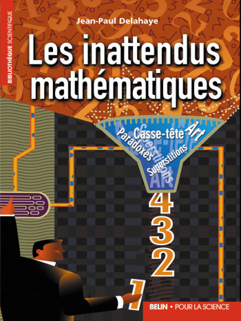 Les inattendus mathématiques - Jean-Paul Delahaye - POUR LA SCIENCE