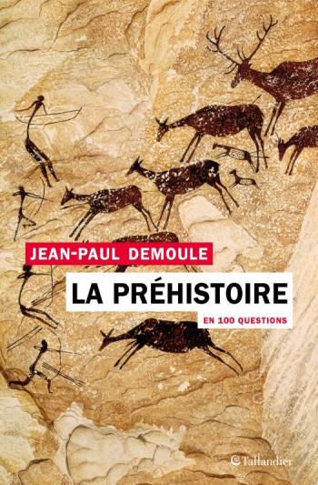 La préhistoire en 100 questions - Jean-Paul Demoule - TALLANDIER