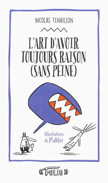 L'art d'avoir toujours raison (sans peine) - Nicolas Tenaillon - FOLIO